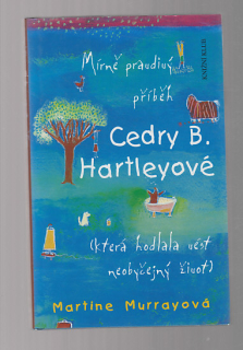 Mírně pravdivý příběh Cedry B. Hartleyové ( která hodlala vést neobyčejný život )