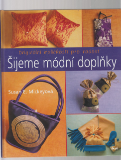 Šijeme módní doplňky /orginální maličkosti pro radost