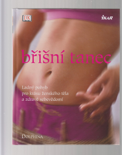 Břišní tanec / ladný pohyb pro krásu ženského těla