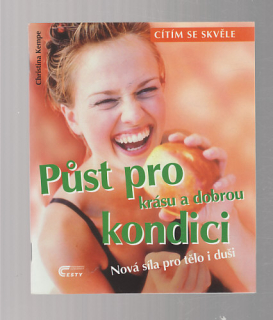 Půst pro krásu a dobrou kondici / nová síla pro tělo i duši