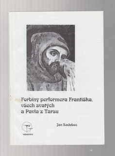 Forbíny performera Františka, všech svatých a Pavla z Tarsu