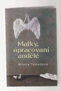 Matky, upracovaní andělé