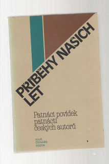 Příběhy našich let / Patnáct povídek patnácti českých autorů