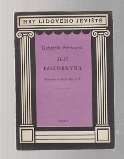 Hry lidového jeviště /  Její pastorkyňa - drama o třech dějstvích
