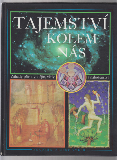 Tajemství kolem nás - záhady přírody,dějin,vědy a náboženství