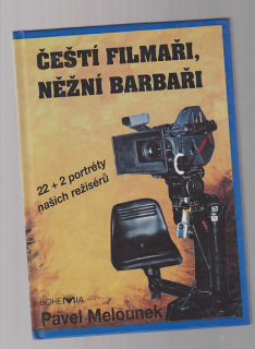Čeští filmaři, něžní barbaři - 22+2 portréty našich režisérů