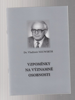dr. Vladimír Neuwirth, Vzpomínky na významné osobnosti