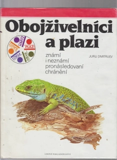 Obojživelníci a plazy známí i neznámí pronásledovaní chránění