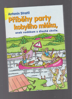 Příběhy party kobylího mléka, aneb vodákem z dlouhé chvíle