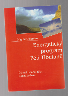 Energetický program Pěti Tibetanů - účinná cvičení těla, ducha a duše