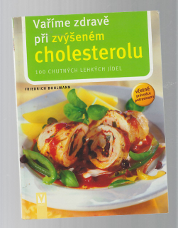 Vaříme zdravě při zvýšeném cholesterolu - 100 chutných lehkých jídel