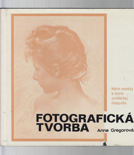 Fotografická tvorba - Náčrt estetiky a teórie uměleckej fotografie
