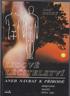 Lidové léčitelství aneb návrat k přírodě - akupresura, masáže, léčivé čaje