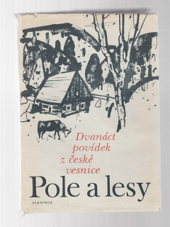 Pole a lesy - dvanáct povídek z české vesnice