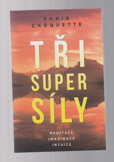 Tři super síly / meditace imaginace intuice