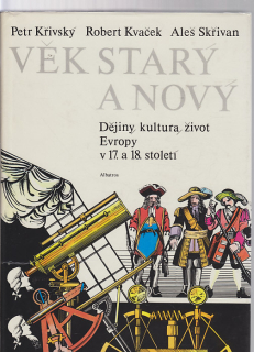 Věk starý a nový - Dějiny, kultura, život Evropy v 17. a 18. století