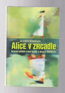 Alice v zrcadle - drásavý příběh o bojimatky a dcery s Anorexií