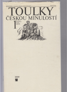 Toulky českou minulosti 1 - od nejstarší doby kamenné po práh vrcholového středověku