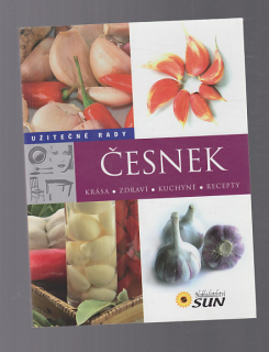 Česnek - krása ,zdraví, kuchyně, recepty