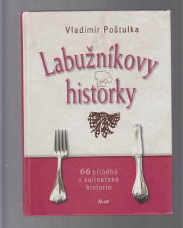 Labužníkovy historky - 66 příběhů z kulinářské historie