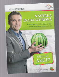 Nastala doba Webová - návod pro makléře, jak si díky internetu urvat svůj meloun