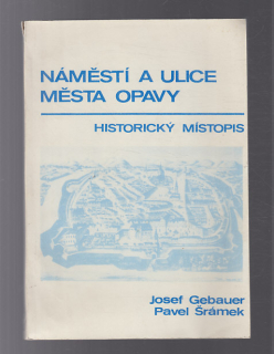 Náměstí a ulice města Opavy - historický místopis