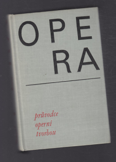 Opera - průvodce operní tvorbou