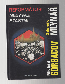 Reformátoři nebývají štastni - dialog o perestrojce Pražském jaru a socialismu