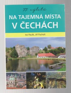 Na tajemná místa v Čechách - 77 výletů
