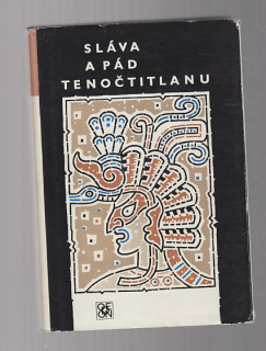 Živá díla minulosti - Sláva a pád Tenočtitlanu