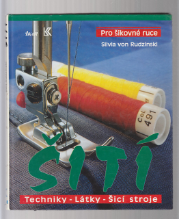Pro šikovné ruce - techniky, látky, šicí stroje