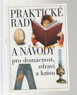 Praktické rady a návody pro domácnost, zdraví a krásu