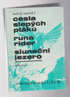 Cesta slepých ptáků * Runa Rider * Sluneční jezero *