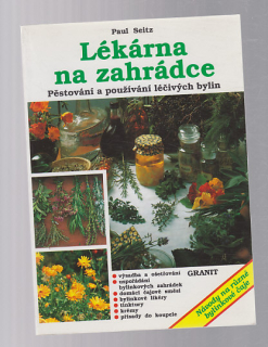 Lékárna na zahrádce - pěstování a používání léčivých bylin