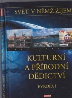 Svět, v němž žijeme -kulturní a přírodní dědictví  / Evropa I.II. díl