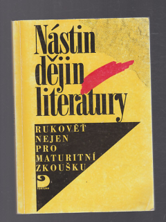 Nástin dějin literatury - rukovět´ nejen pro maturitní zkoušku