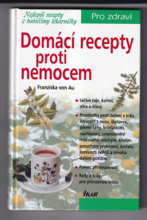 Domácí recepty proti nemocem - nejlepší recepty z babiččiny lékárničky