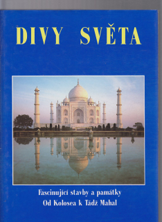 Divy světa - fascinující stavby a památky od Kolosea k Tádž Mahal