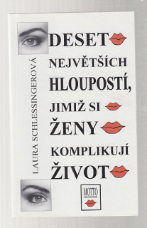 Deset největších hloupostí, jimiž si ženy komplikují život