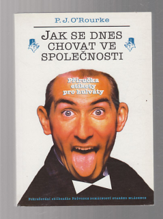 Jak se dnes chovat ve společnosti ( příručka etikety pro hulváty )