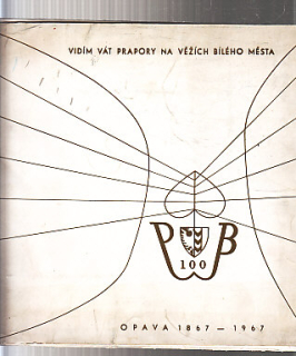 Vidím vát prapory na věžích bílého města Opava 1867 -1967