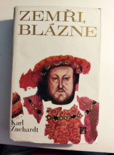 Zemři, blázne [Román o Jindřichu VIII. a Thomasu Morovi] 