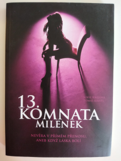 13. komnata milenek nevěra v přímém přenosu, aneb, Když láska bolí