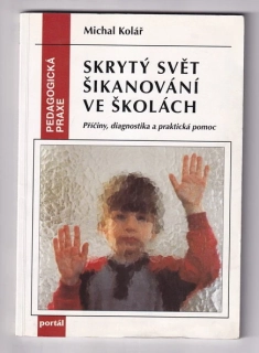 Skrytý svět šikanování ve školách příčiny, diagnostika a praktická pomoc 
