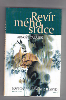 Revír mého srdce - Lovecká vyprávění z Beskyd