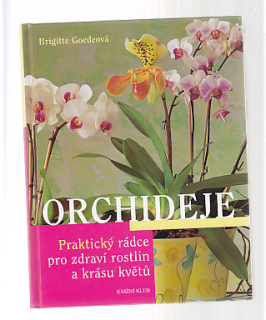 Orchideje - praktický rádce pro zdraví rostlin a krásu květů