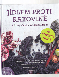 Jídlem proti rakovině - pokrmy vhodné při léčbě i po ní