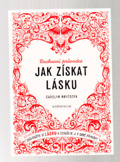 Jak získat lásku - duchovní průvodce