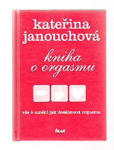 Kniha o orgasmu - vše o umění jak dosáhnout orgasmu