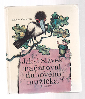 Jak si Slávek načaroval dubového mužíčka